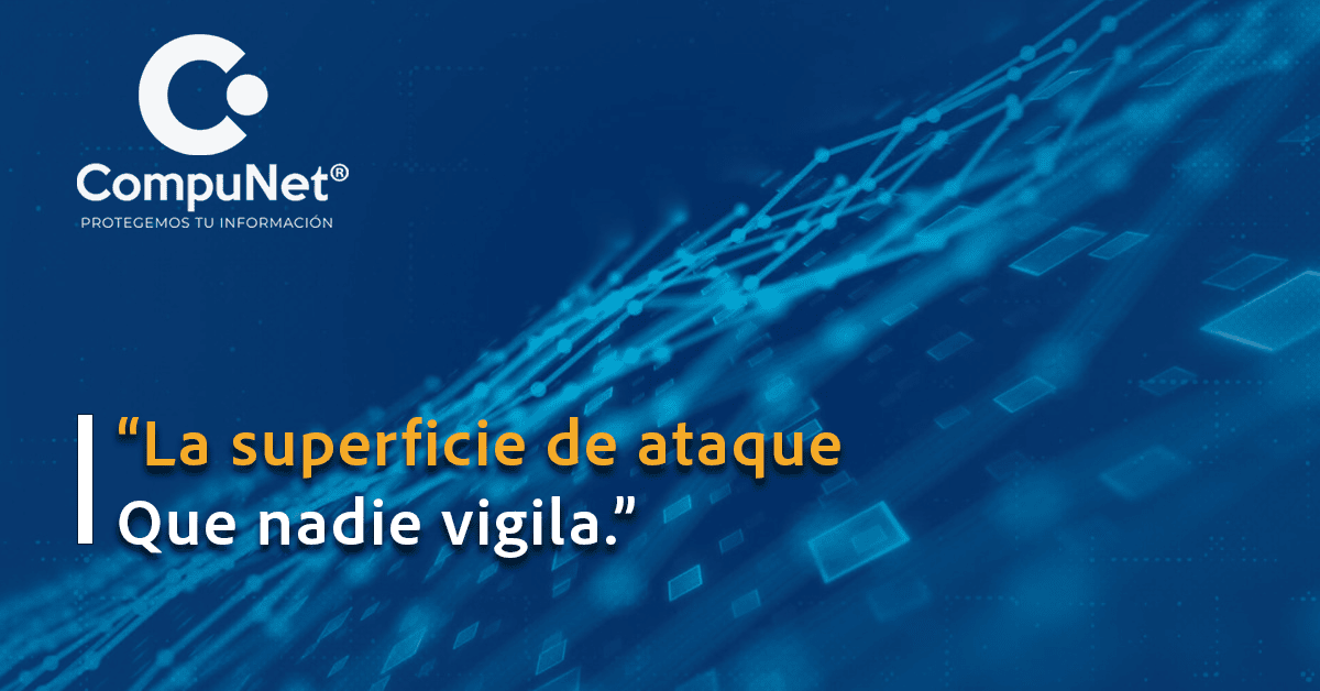 La superficie de ataque que nadie vigila